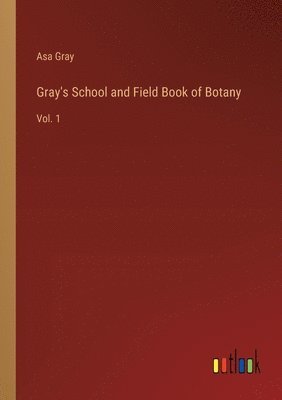 bokomslag Gray's School and Field Book of Botany