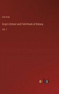 bokomslag Gray's School and Field Book of Botany