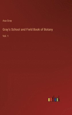 bokomslag Gray's School and Field Book of Botany