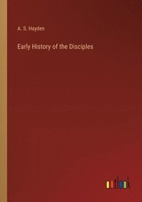bokomslag Early History of the Disciples