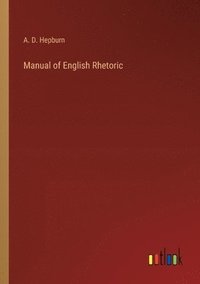 bokomslag Manual of English Rhetoric