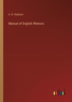 bokomslag Manual of English Rhetoric