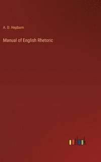 bokomslag Manual of English Rhetoric