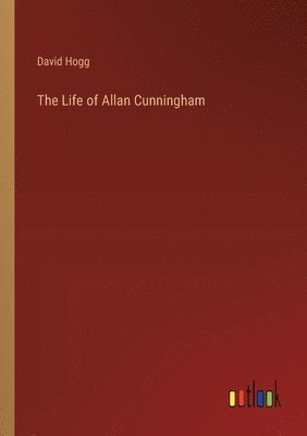 The Life of Allan Cunningham 1