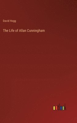 bokomslag The Life of Allan Cunningham