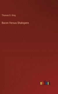 bokomslag Bacon Versus Shakspere