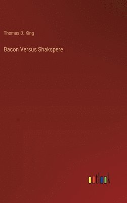 Bacon Versus Shakspere 1