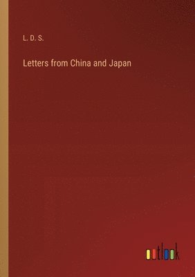 bokomslag Letters from China and Japan