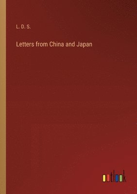 bokomslag Letters from China and Japan