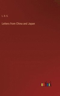 bokomslag Letters from China and Japan
