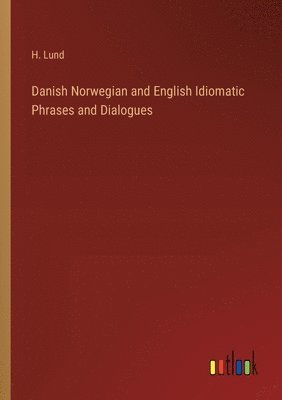 bokomslag Danish Norwegian and English Idiomatic Phrases and Dialogues