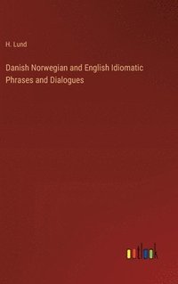 bokomslag Danish Norwegian and English Idiomatic Phrases and Dialogues