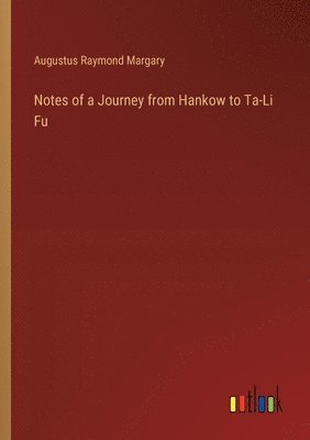 bokomslag Notes of a Journey from Hankow to Ta-Li Fu