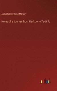 bokomslag Notes of a Journey from Hankow to Ta-Li Fu