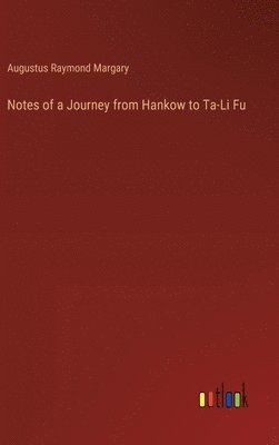 bokomslag Notes of a Journey from Hankow to Ta-Li Fu