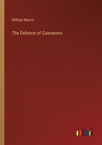 bokomslag The Defence of Guenevere
