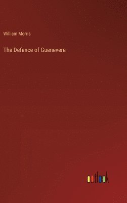 bokomslag The Defence of Guenevere