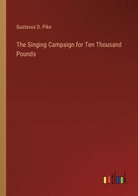 bokomslag The Singing Campaign for Ten Thousand Pounds
