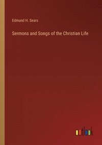 bokomslag Sermons and Songs of the Christian Life