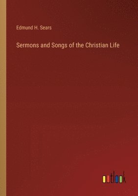 bokomslag Sermons and Songs of the Christian Life