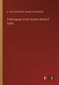 bokomslag A Monograph on the Ayrshire Breed of Cattle