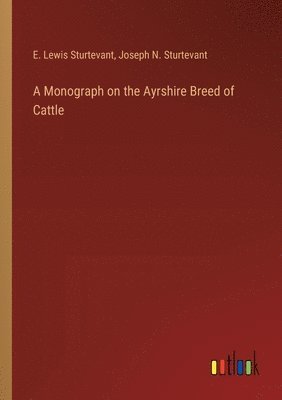 A Monograph on the Ayrshire Breed of Cattle 1