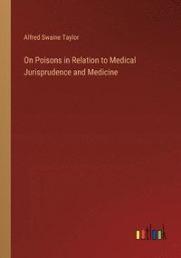 bokomslag On Poisons in Relation to Medical Jurisprudence and Medicine