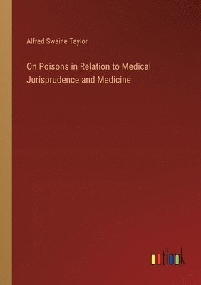 On Poisons in Relation to Medical Jurisprudence and Medicine 1