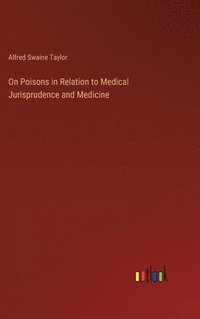 bokomslag On Poisons in Relation to Medical Jurisprudence and Medicine