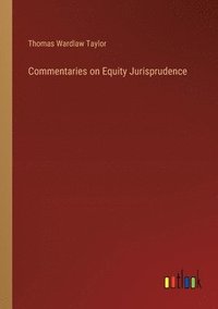 bokomslag Commentaries on Equity Jurisprudence