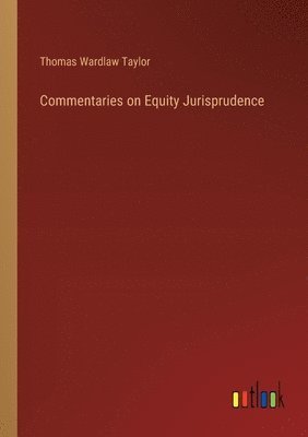 bokomslag Commentaries on Equity Jurisprudence