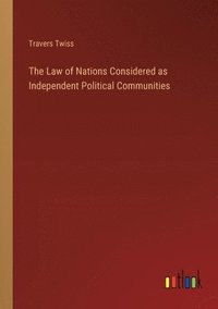 bokomslag Law of Nations Considered as Independent Political Communities