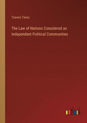 bokomslag Law of Nations Considered as Independent Political Communities