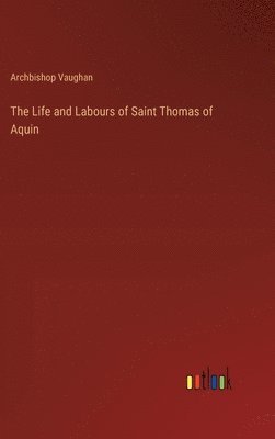 bokomslag Life and Labours of Saint Thomas of Aquin