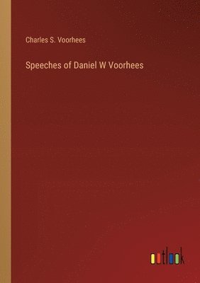 bokomslag Speeches of Daniel W Voorhees