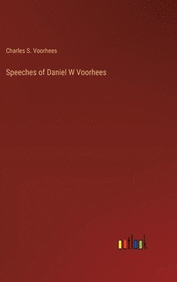 bokomslag Speeches of Daniel W Voorhees