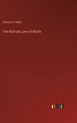 Railroad Laws of Maine 1