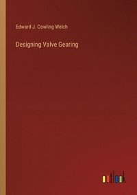 bokomslag Designing Valve Gearing