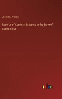 bokomslag Records of Capitular Masonry in the State of Connecticut