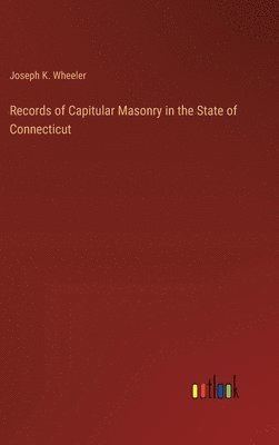 bokomslag Records of Capitular Masonry in the State of Connecticut