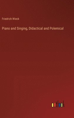 bokomslag Piano and Singing, Didactical and Polemical