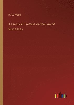 bokomslag Practical Treatise on the Law of Nuisances