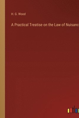 A Practical Treatise on the Law of Nuisances 1