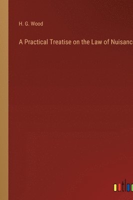 Practical Treatise on the Law of Nuisances
