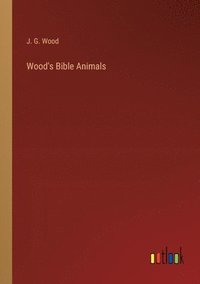 bokomslag Wood's Bible Animals