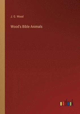 bokomslag Wood's Bible Animals