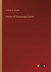 bokomslag History of Chautauqua County