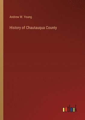Andrew W Young, Andrew W. Young - History of Chautauqua County, Häftad