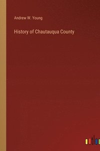 bokomslag History of Chautauqua County