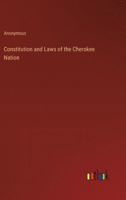 Constitution and Laws of the Cherokee Nation 1